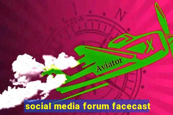 social media forum facecast